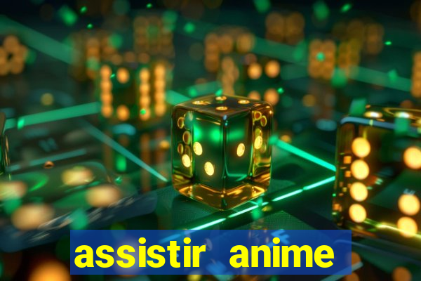 assistir anime online dublado